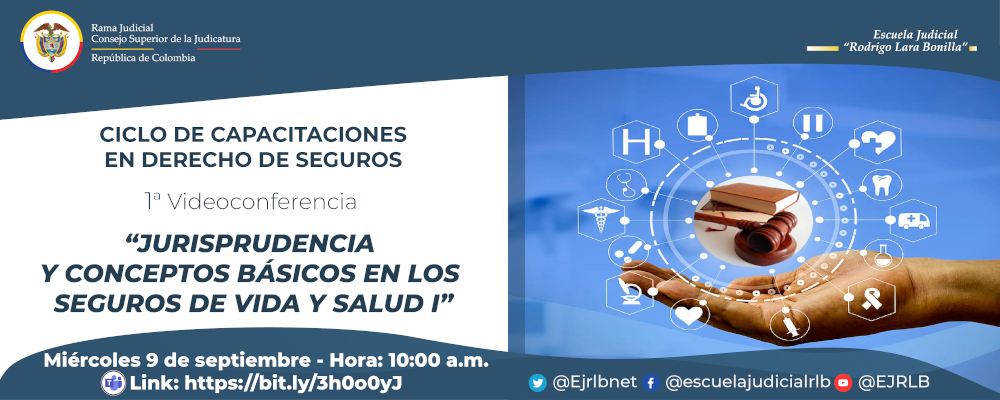 CICLO DE CAPACITACION EN DERECHO DE SEGUROS  1ª VIDEOCONFERENCIA   “JURISPRUDENCIA Y CONCEPTOS BÁSICOS EN LOS SEGUROS DE VIDA Y SALUD”  Sesión 1:  Generalidades de los seguros de personas, seguros colectivos y de grupo.