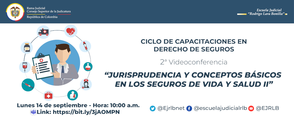   CICLO DE CAPACITACION EN DERECHO DE SEGUROS  1ª VIDEOCONFERENCIA:  “JURISPRUDENCIA Y CONCEPTOS BÁSICOS EN LOS SEGUROS DE VIDA Y SALUD”  Sesión 2: Análisis de los Seguros de Salud