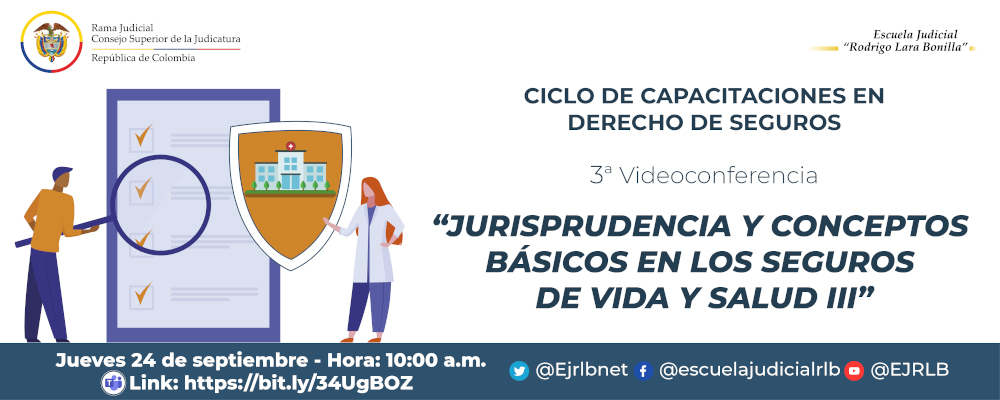 CICLO DE CAPACITACION EN DERECHO DE SEGUROS  VIDEOCONFERENCIA  JURISPRUDENCIA Y CONCEPTOS BÁSICOS EN LOS SEGUROS DE VIDA Y SALUD”  Sesión 3: Jurisprudencia relativa a los seguros de personas.