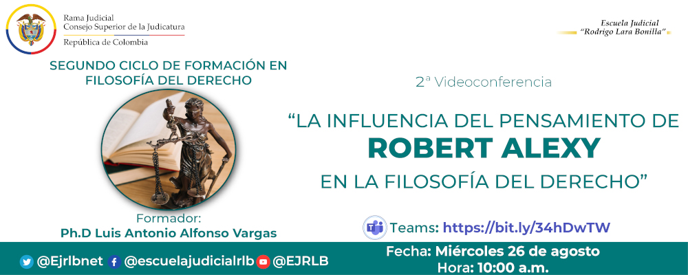SEGUNDO CICLO DE FORMACIÓN EN FILOSOFÍA DEL DERECHO  2ª VIDEOCONFERENCIA  “LA INFLUENCIA DEL PENSAMIENTO DE ROBERT ALEXY Y LA FILOSOFÍA DEL DERECHO”