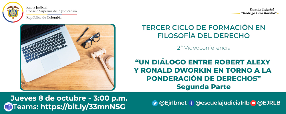 TERCER CICLO DE FORMACIÓN EN FILOSOFÍA DEL DERECHO  2ª VIDEOCONFERENCIA  “UN DIÁLOGO ENTRE ROBERT ALEXY Y RONALD DWORKIN EN TORNO A LA PONDERACIÓN DE DERECHOS II