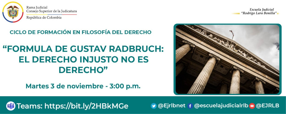TERCER CICLO DE CAPACITACIONES EN FILOSOFÍA DEL DERECHO  4ª VIDEOCONFERENCIA  “FÓRMULA DE GUSTAV RADBRUCH: EL DERECHO INJUSTO NO ES DERECHO”