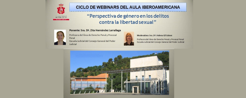 CICLO DE WEBINARS DEL AULA IBEROAMERICANA  1er Seminario:  “PERSPECTIVA DE GÉNERO EN LOS DELITOS CONTRA LA LIBERTAD SEXUAL”