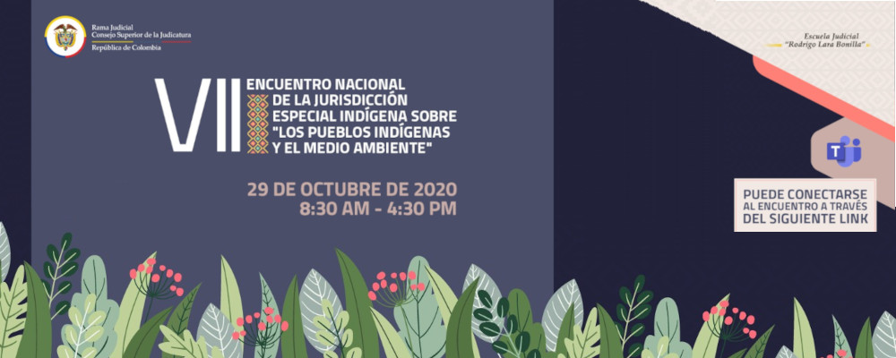 “VII ENCUENTRO NACIONAL DE LA JURISDICCIÓN ESPECIAL INDÍGENA: LOS PUEBLOS INDIGENAS Y EL MEDIO AMBIENTE”