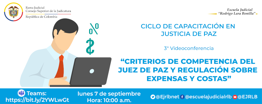 CICLO DE CAPACITACION EN JUSTICIA DE PAZ  3ª VIDEOCONFERENCIA  “CRITERIOS DE COMPETENCIA DEL JUEZ DE PAZ Y REGULACIÓN LEGAL SOBRE EXPENSAS Y COSTAS”
