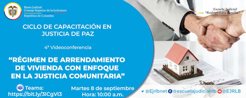 CICLO DE CAPACITACION EN JUSTICIA DE PAZ  4ª VIDEOCONFERENCIA  “RÉGIMEN DE ARRENDAMIENTO DE VIVIENDA CON ENFOQUE EN LA JUSTICIA COMUNITARIA”