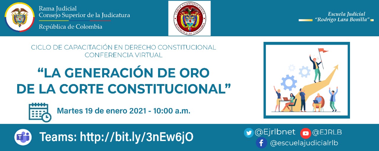 PRIMER CICLO DE CAPACITACIONES EN DERECHO CONSTITUCIONAL   1a VIDEOCONFERENCIA  “LA GENERACIÓN DE ORO DE LA CORTE CONSTITUCIONAL”