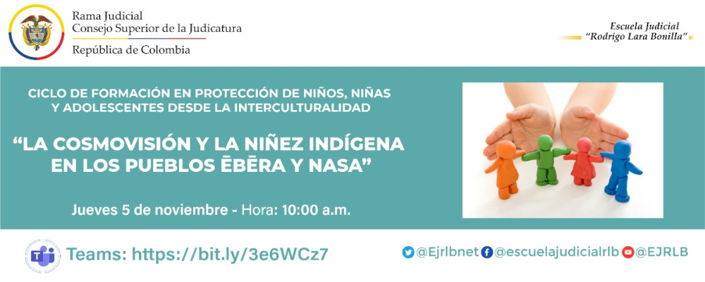 CICLO DE CAPACITACIÓN EN PROTECCIÓN DE NIÑOS, NIÑAS Y ADOLESCENTES DESDE LA INTERCULTURALIDAD  LA COSMOVISIÓN Y LA NIÑEZ INDÍGENA EN LOS PUEBLOS ĒBĒRA, NASA y KUNA-DULE