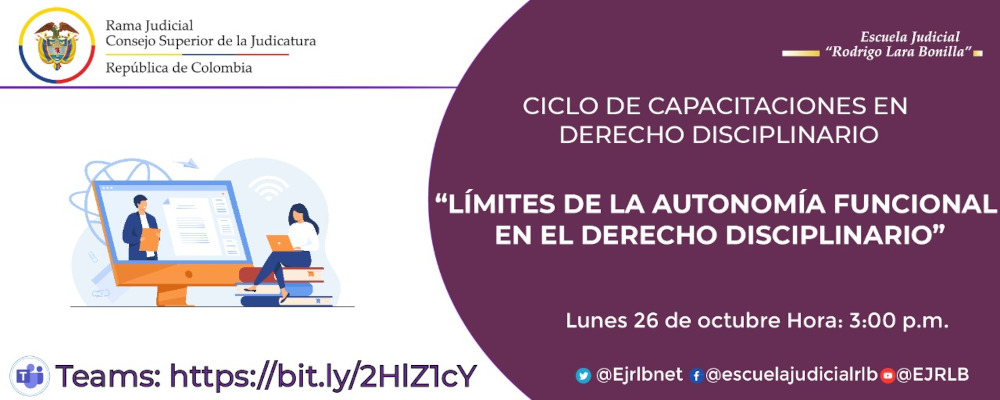 TERCER CICLO DE CAPACITACION EN DERECHO DISCIPLINARIO  17ª VIDEOCONFERENCIA  “LÍMITES DE LA AUTONOMÍA FUNCIONAL EN EL DERECHO DISCIPLINARIO”