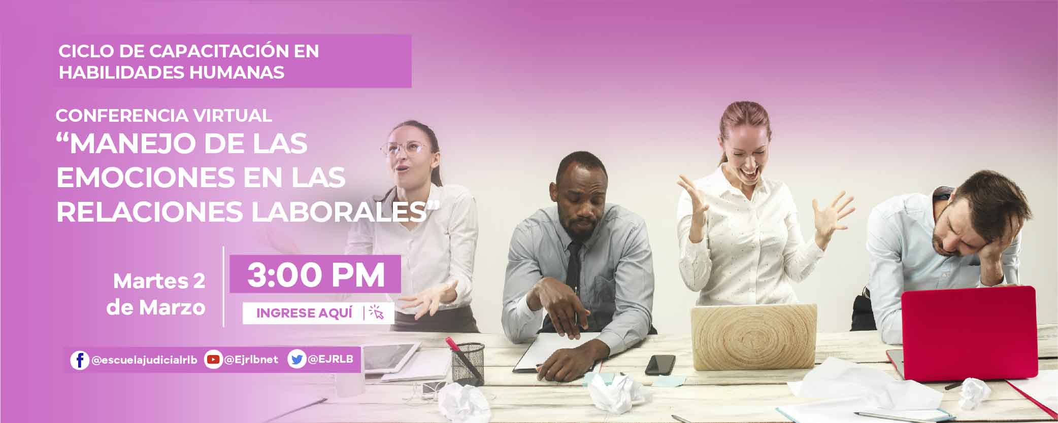 CICLO DE CAPACITACIÓN EN HABILIDADES HUMANAS 1ª CONFERENCIA VIRTUAL: “MANEJO DE LAS EMOCIONES EN LAS RELACIONES LABORALES”
