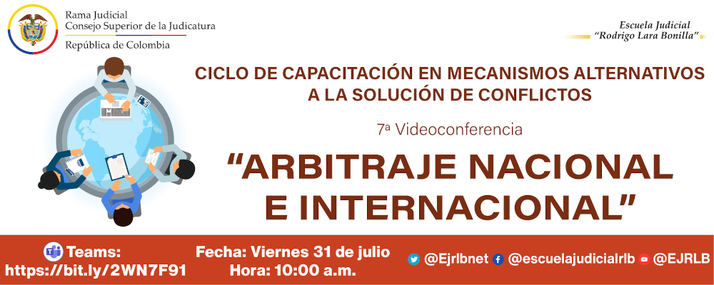 CICLO DE CAPACITACIONES EN “MECANISMOS ALTERNATIVOS PARA LA SOLUCIÓN DE CONFLICTOS “MASC”   7ª VIDEOCONFERENCIA   "ARBITRAJE NACIONAL E INTERNACIONAL”