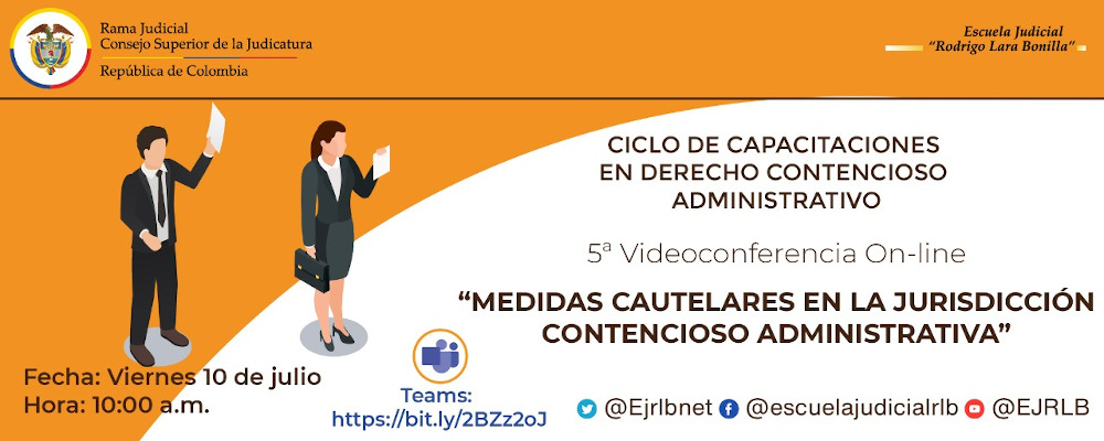 CICLO DE CAPACITACIONES PARA LA GESTIÓN JUDICIAL Y ADMINISTRATIVA DE LA JURISDICCIÓN CONTENCIOSO ADMINISTRATIVA   5ª VIDEOCONFERENCIA  " MEDIDAS CAUTELARES EN LA JURISDICCION CONTENCIOSO ADMINISTRATIVA”