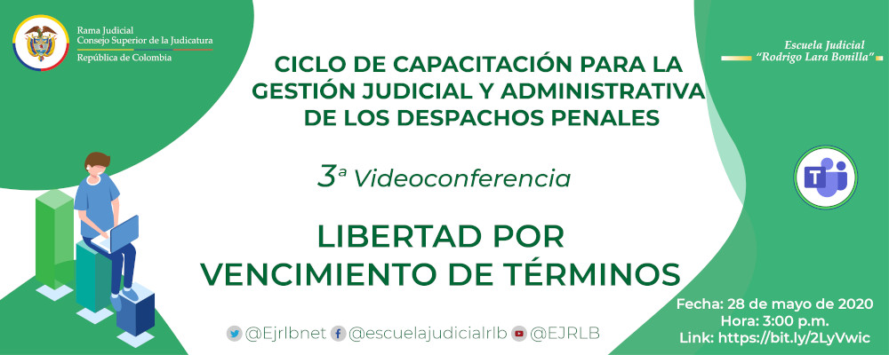 CICLO DE CAPACITACIÓN EN DERECHO PENAL VIDEOCONFERENCIA III "LIBERTAD POR VENCIMIENTO DE TÉRMINOS”