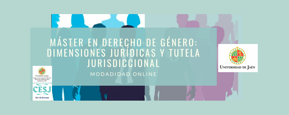 MÁSTER VIRTUAL “DERECHO DE GÉNERO: DIMENSIONES JURÍDICAS Y TUTELA JURISDICCIONAL”, TÍTULO PROPIO DE LA UNIVERSIDAD DE JAÉN.