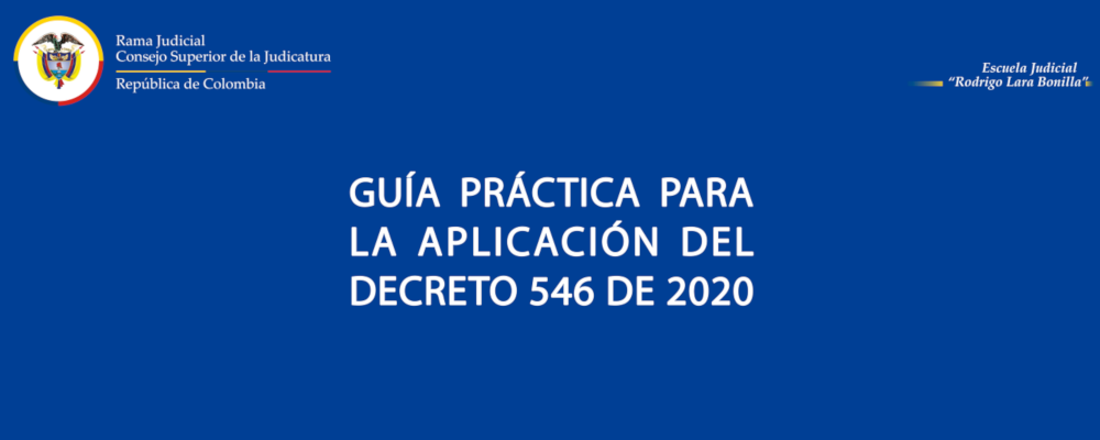 GUÍA PRÁCTICA PARA LA APLICACIÓN DEL DECRETO 546 DE 2020, SOBRE DETENCIÓN Y PRISIÓN DOMICILIARIAS TRANSITORIAS. 