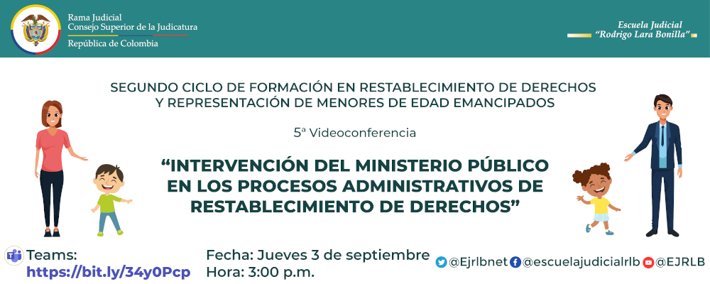 CICLO DE FORMACIÓN EN RESTABLECIMIENTO DE DERECHOS Y REPRESENTACIÓN DE MENORES DE EDAD EMANCIPADOS  5ª VIDEOCONFERENCIA  “INTERVENCIÓN DEL MINISTERIO PÚBLICO EN LOS PROCESOS ADMINISTRATIVOS DE RESTABLECIMIENTO DE DERECHOS”