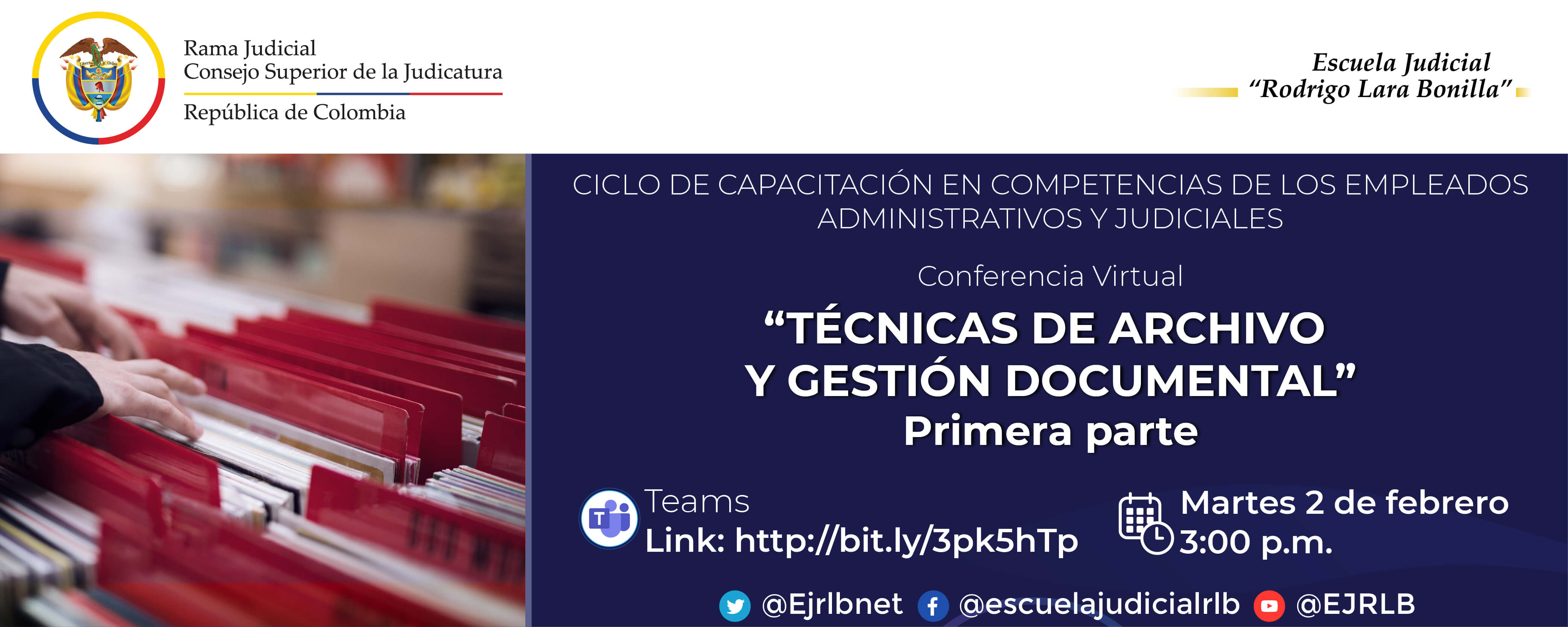 PRIMER CICLO DE CAPACITACIONES EN COMPETENCIAS DE LOS EMPLEADOS ADMINISTRATIVOS Y JUDICIALES 1a CONFERENCIA VIRTUAL “TÉCNICAS DE ARCHIVO Y GESTIÓN DOCUMENTAL, PRIMERA PARTE”