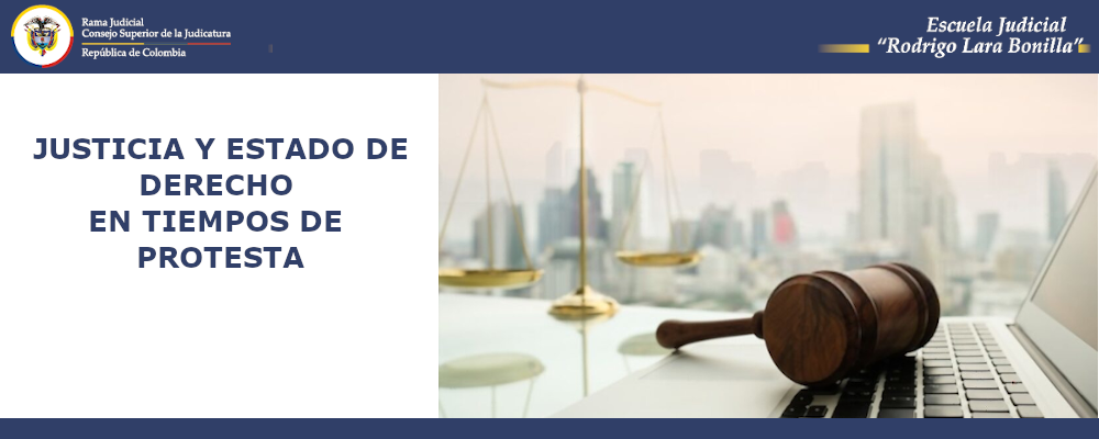 DIFUSIÓN CONFERENCIA: "JUSTICIA Y ESTADO DE DERECHO EN TIEMPOS DE PROTESTA”