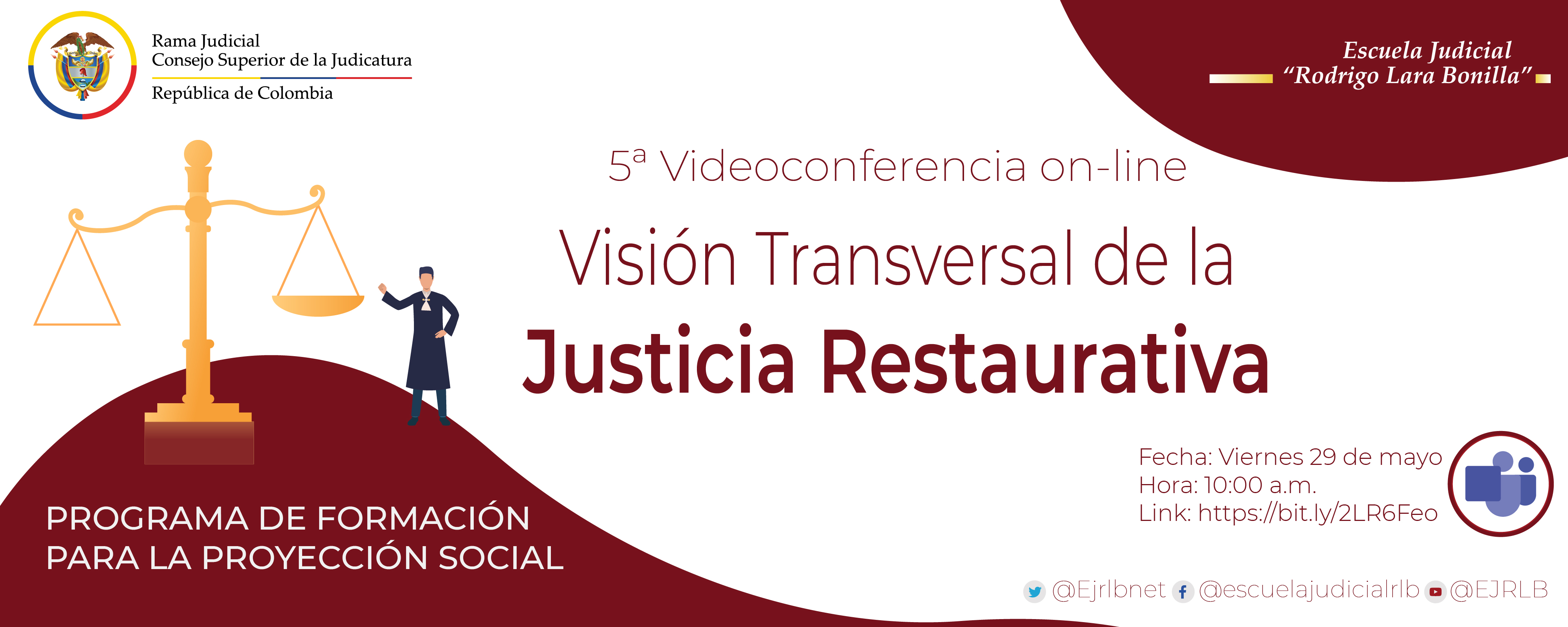 PRIMER CICLO DE CAPACITACIÓN DIRIGIDO A ACTORES EXTERNOS DE LA RAMA JUDICIAL 5ª VIDEOCONFERENCIA VISIÓN TRANSVERSAL DE LA JUSTICIA RESTAURATIVA