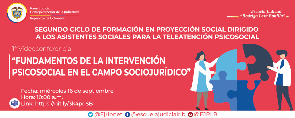 SEGUNDO CICLO DE FORMACIÓN EN PROYECCIÓN SOCIAL DIRIGIDO A LOS ASISTENTES SOCIALES   1ª VIDEOCONFERENCIA   "FUNDAMENTOS DE LA INTERVENCIÓN PSICOSOCIAL EN EL CAMPO SOCIO-JURÍDICO”