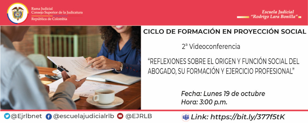 PROGRAMA DE FORMACIÓN EN PROYECCIÓN SOCIAL  VIDEOCONFERENCIA  “REFLEXIONES SOBRE EL ORIGEN Y FUNCIÓN SOCIAL DEL ABOGADO, SU FORMACIÓN Y EJERCICIO PROFESIONAL”