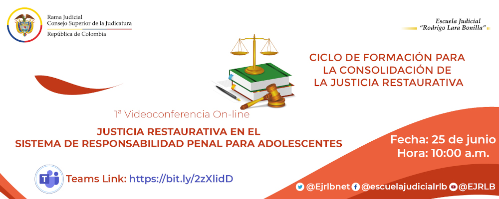 CICLO DE FORMACIÓN PARA LA CONSOLIDACIÓN DE LA JUSTICIA RESTAURATIVA  1ª VIDEOCONFERENCIA  “JUSTICIA RESTAURATIVA EN EL SISTEMA DE RESPONSABILIDAD PENAL PARA ADOLESCENTES”