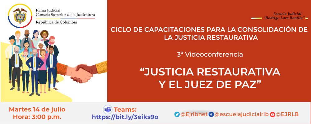 CICLO DE APACITACIONES PARA LA CONSOLIDACIÓN DE LA JUSTICIA RESTAURATIVA  3ª VIDEOCONFERENCIA  “JUSTICIA RESTAURATIVA Y EL JUEZ DE PAZ”