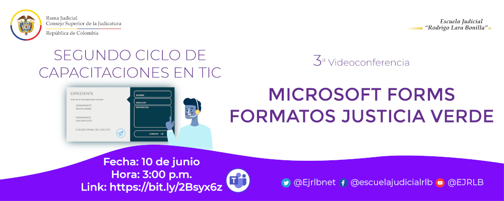 SEGUNDO CICLO DE CAPACITACIONES EN TIC    3a VIDEOCONFERENCIA   "MICROSOFT FORMS-FORMATOS JUSTICIA VERDE ”