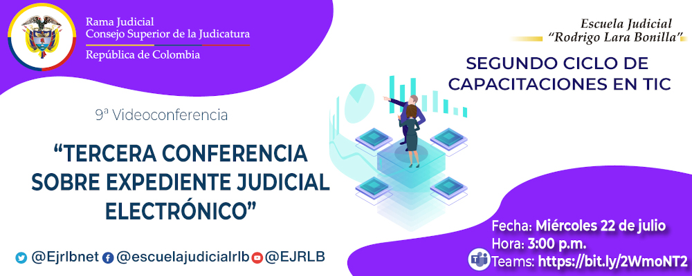 SEGUNDO CICLO DE CAPACITACIONES EN TIC    9a VIDEOCONFERENCIA   "TERCERA VIDEOCONFERENCIA SOBRE EXPEDIENTE JUDICIAL ELECTRONICO”