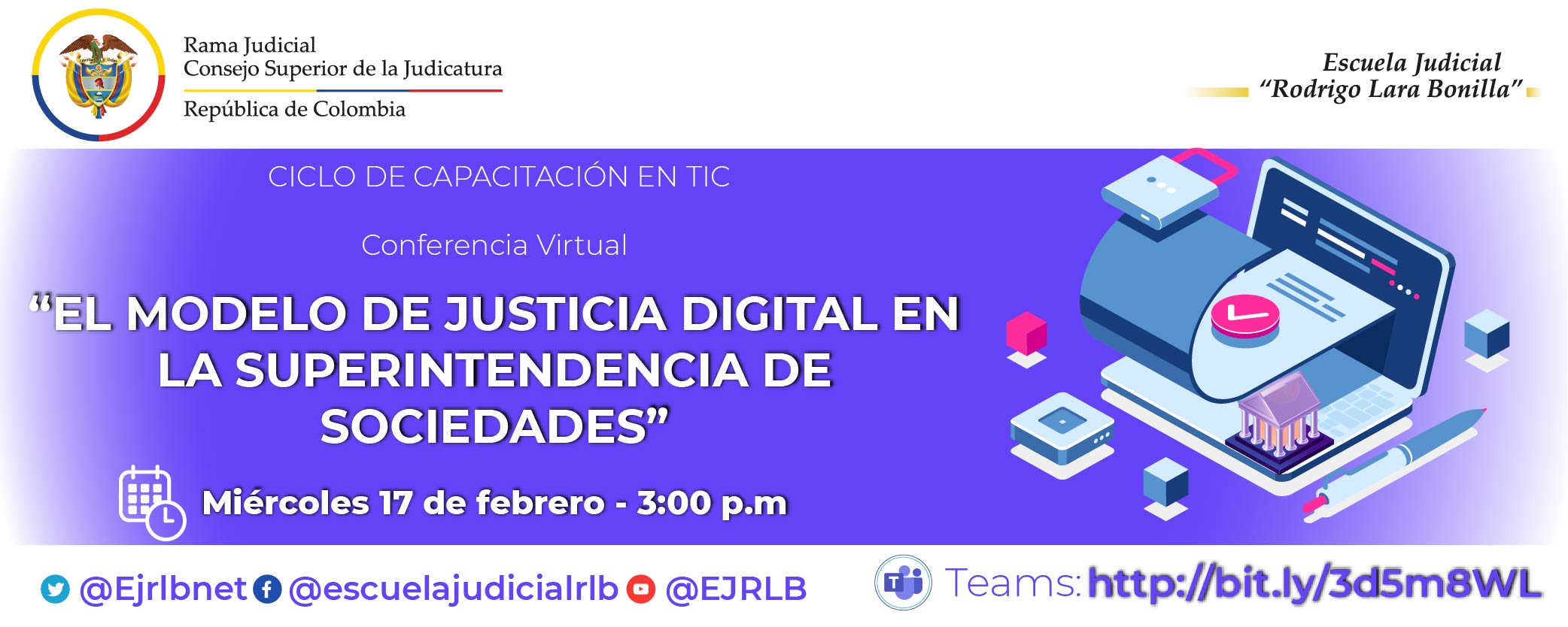 SEGUNDO CICLO DE CAPACITACIONES EN TIC 1a CONFERENCIA VIRTUAL “EL MODELO DE JUSTICIA DIGITAL EN LA SUPERINTENDENCIA DE SOCIEDADES”