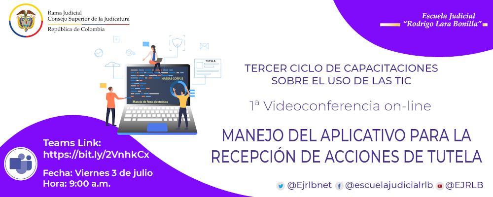TERCER CICLO DE CAPACITACIONES EN TIC    1a VIDEOCONFERENCIA   "APLICATIVO PARA LA RECEPCION DE ACCIONES DE TUTELA”
