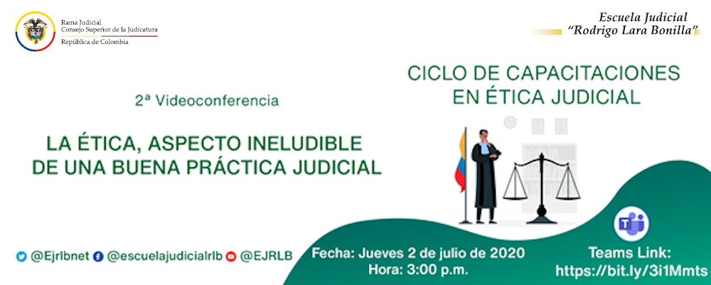 CICLO DE CAPACITACIONES EN ÉTICA JUDICIAL   2ª VIDEOCONFERENCIA  “LA ÉTICA, ASPECTO INELUDIBLE DE UNA BUENA PRÁCTICA JUDICIAL”