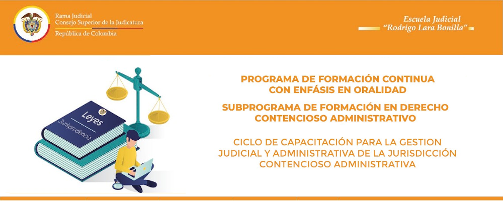 PROGRAMACIÓN  CICLO DE CAPACITACION PARA LA GESTIÓN JUDICIAL Y ADMINISTRATIVA DE LA JURISDICCION CONTENCIOSO ADMINISTRATIVA