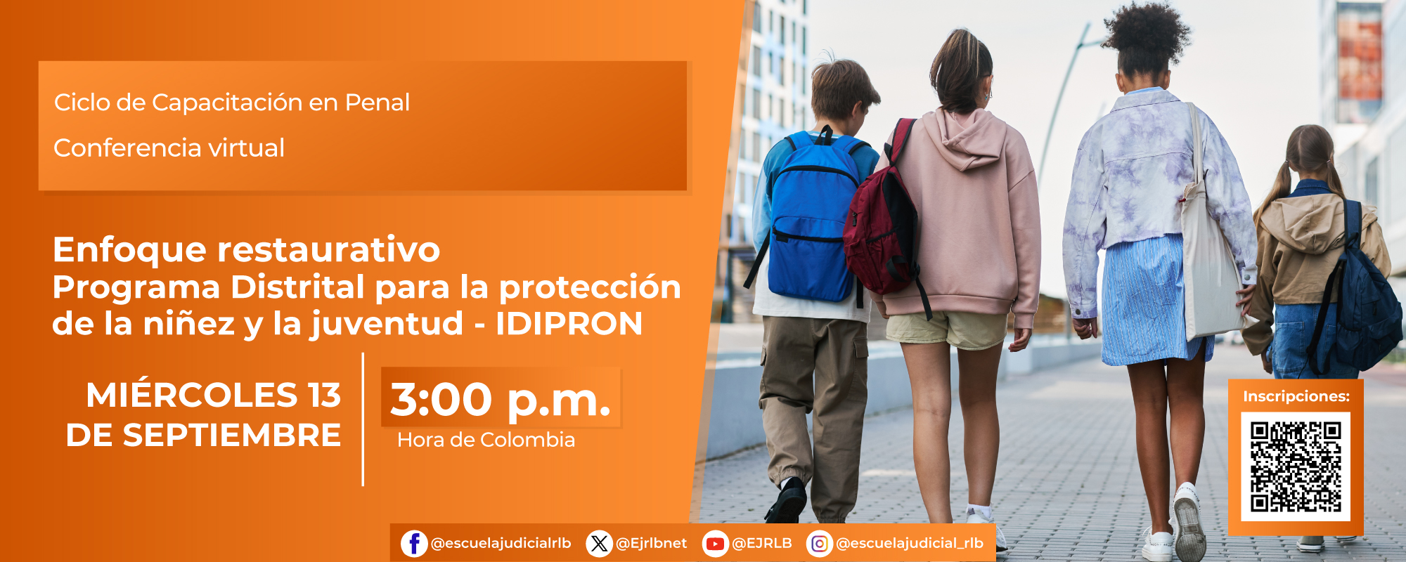 CONFERENCIA VIRTUAL:     “ENFOQUE RESTAURATIVO: PROGRAMA DISTRITAL PARA LA PROTECCIÓN DE LA NIÑEZ Y LA JUVENTUD - IDIPRON”